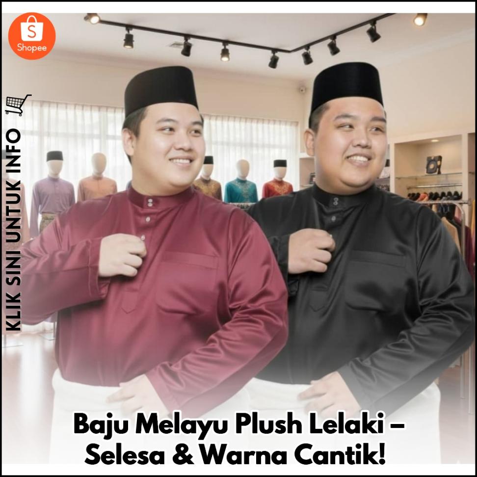 Baju Melayu Plush Lelaki – Selesa & Warna Cantik!