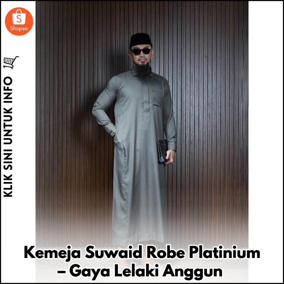 Kemeja Suwaid Robe Platinium – Gaya Lelaki Anggun