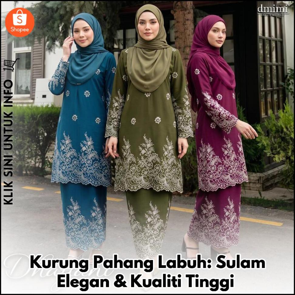 Kurung Pahang Labuh: Sulam Elegan & Kualiti Tinggi