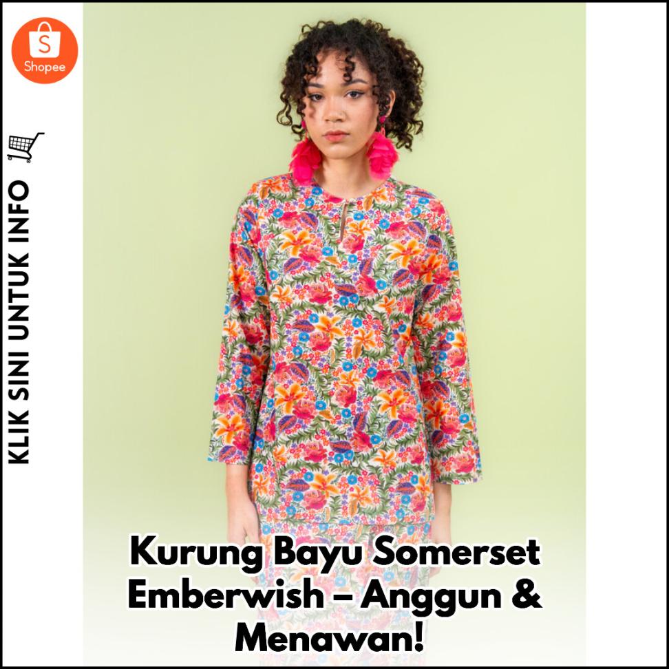 Kurung Bayu Somerset Emberwish – Anggun & Menawan!