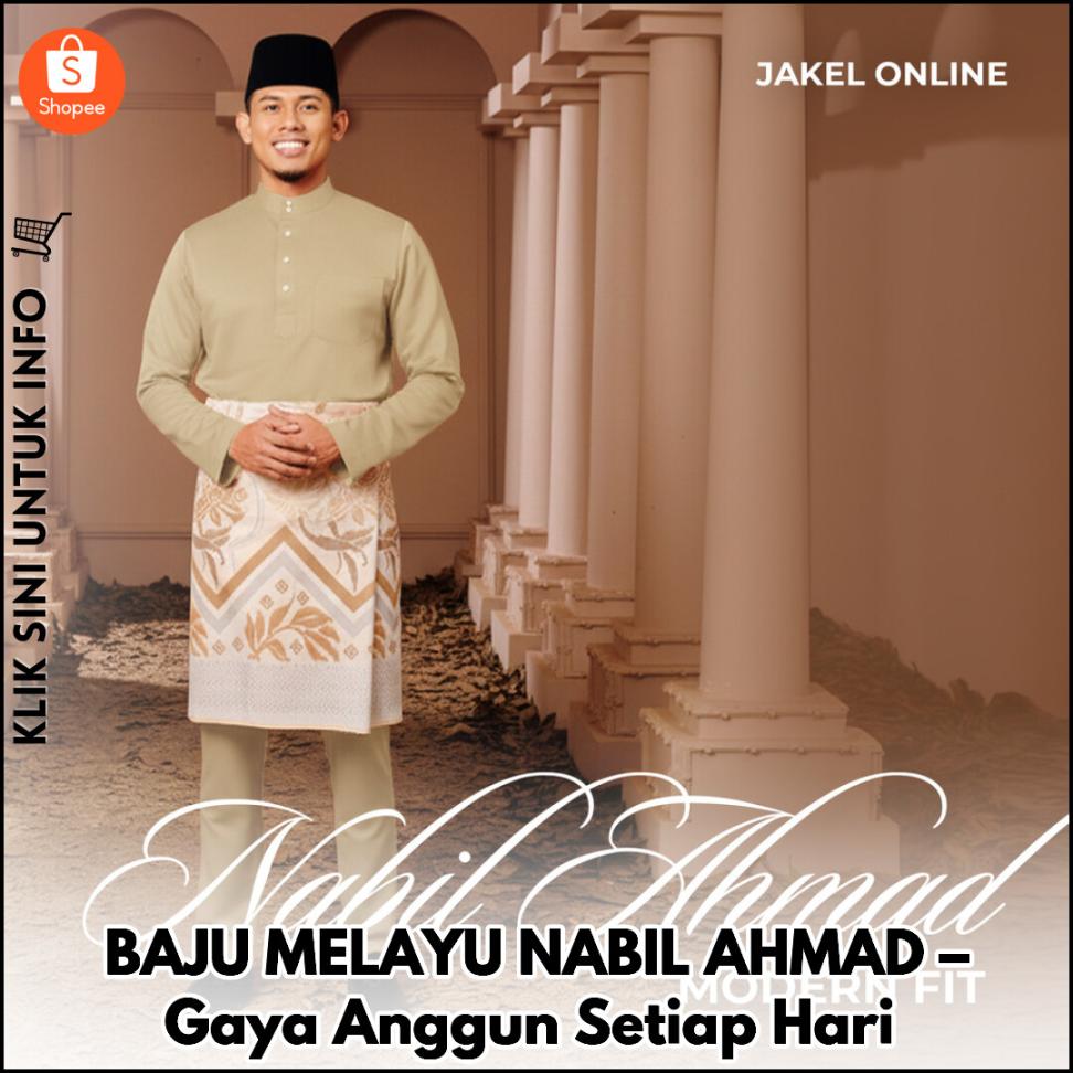 BAJU MELAYU NABIL AHMAD – Gaya Anggun Setiap Hari