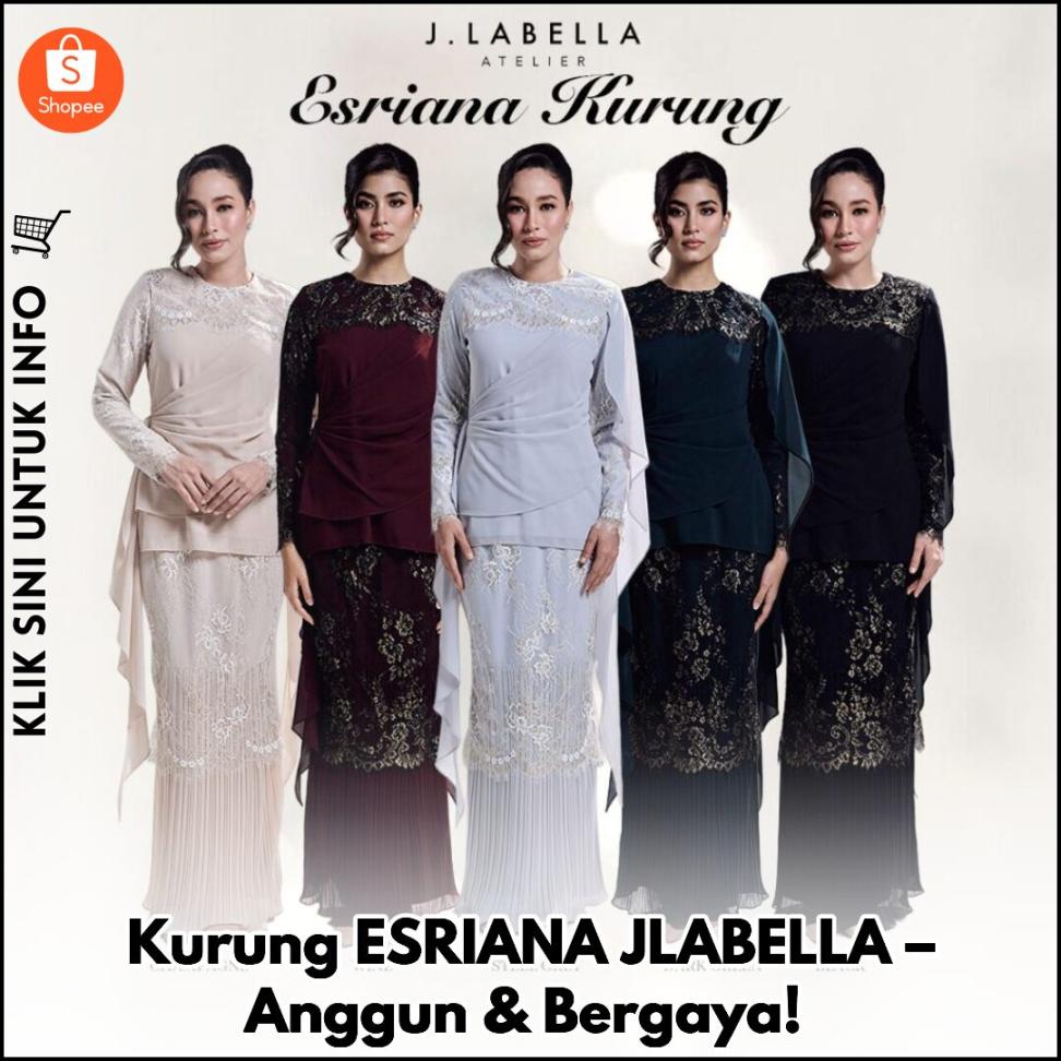 Kurung ESRIANA JLABELLA – Anggun & Bergaya!