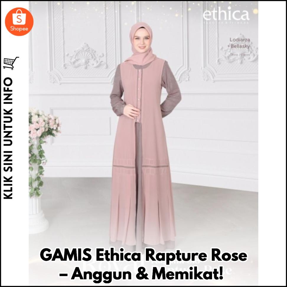 GAMIS Ethica Rapture Rose – Anggun & Memikat!
