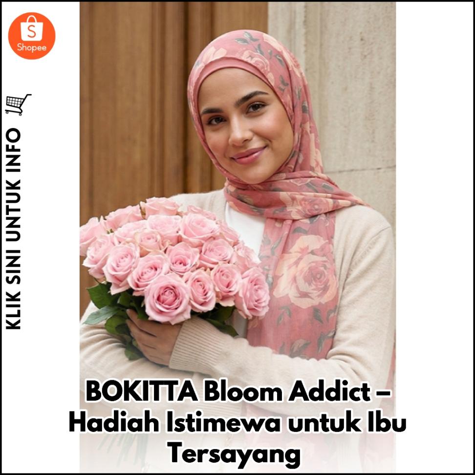 BOKITTA Bloom Addict – Hadiah Istimewa untuk Ibu Tersayang