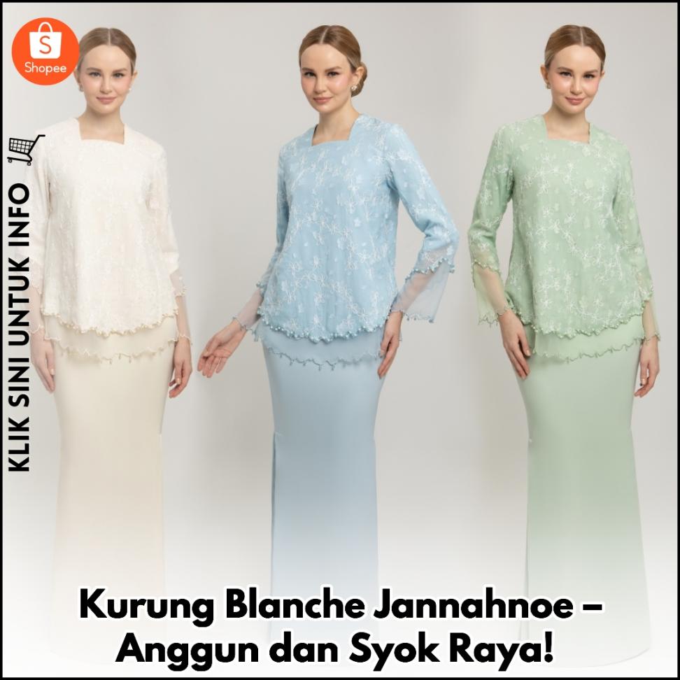 Kurung Blanche Jannahnoe – Anggun dan Syok Raya!