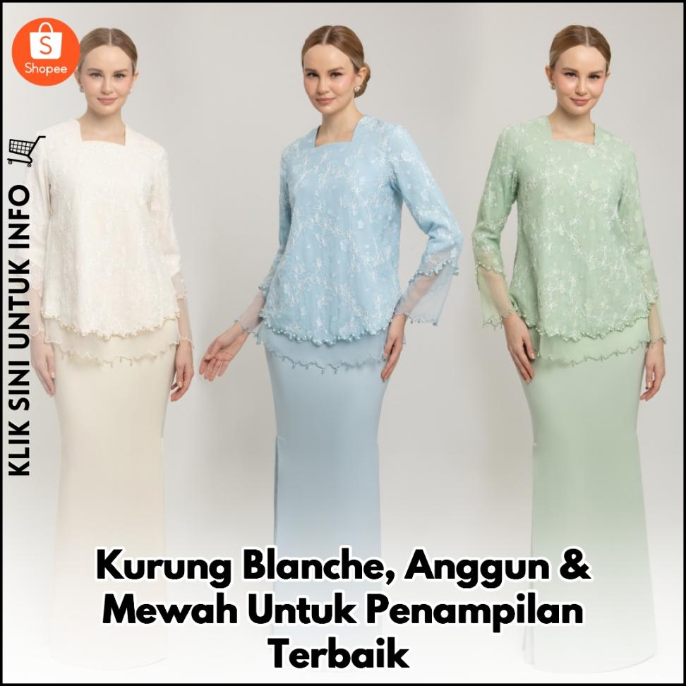 Kurung Blanche, Anggun & Mewah Untuk Penampilan Terbaik