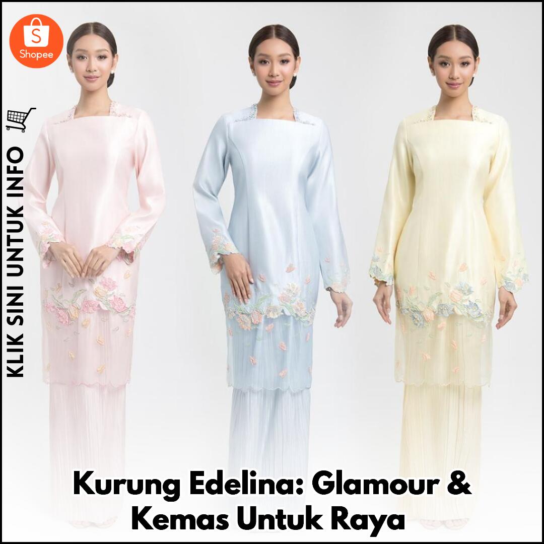 Kurung Edelina: Glamour & Kemas Untuk Raya
