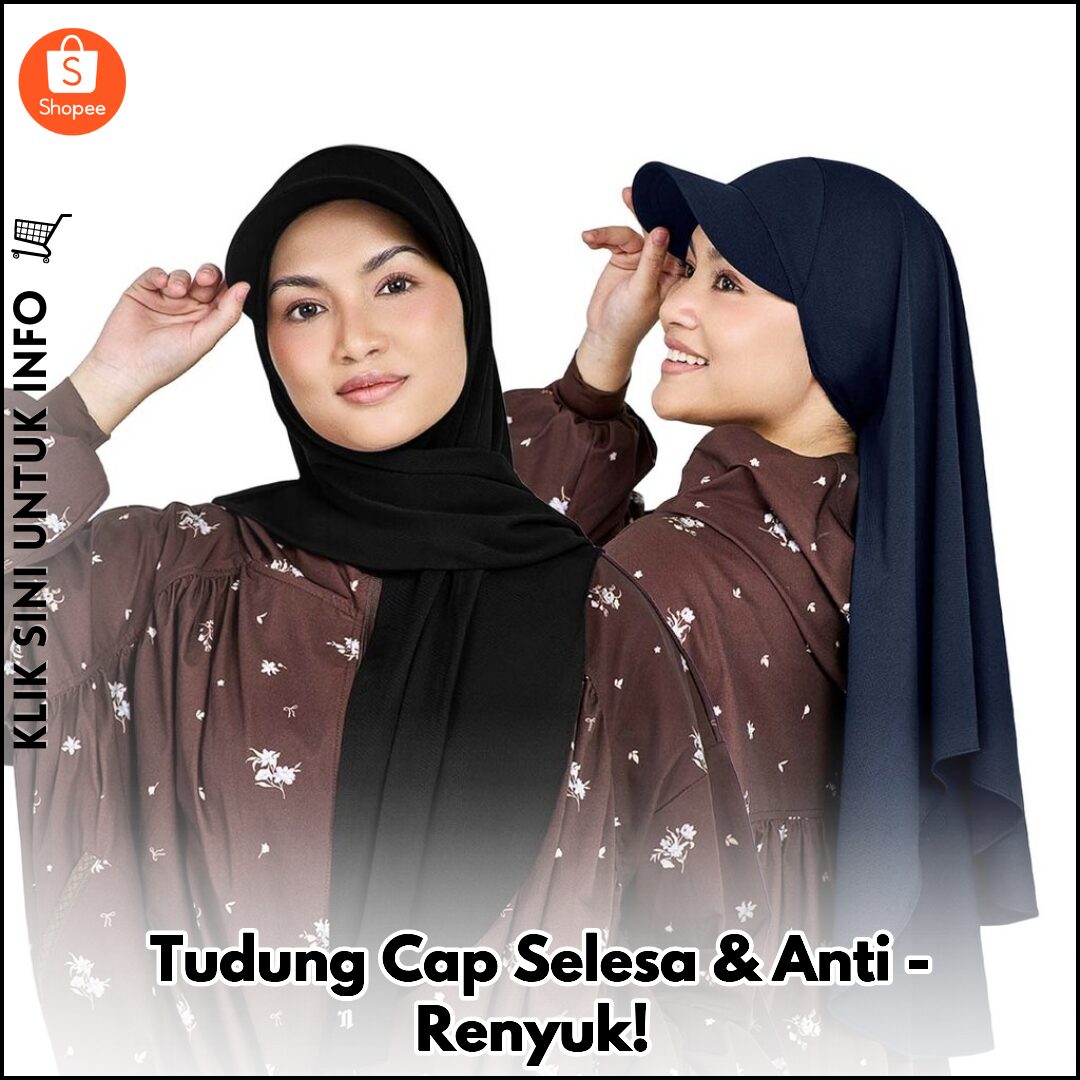 Tudung Cap Selesa & Anti-Renyuk!