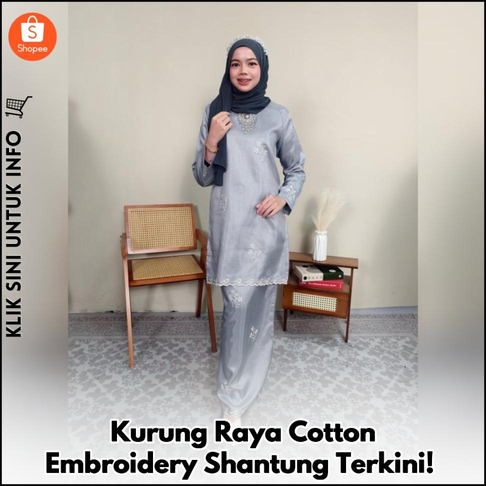 Kurung Raya Cotton Embroidery Shantung Terkini!