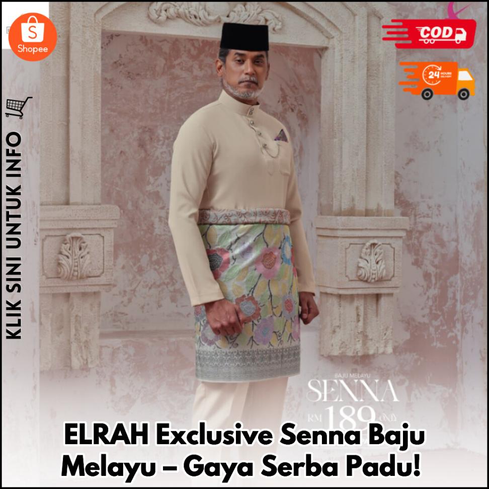 ELRAH Exclusive Senna Baju Melayu – Gaya Serba Padu!