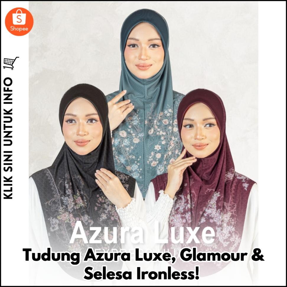 Tudung Azura Luxe, Glamour & Selesa Ironless!