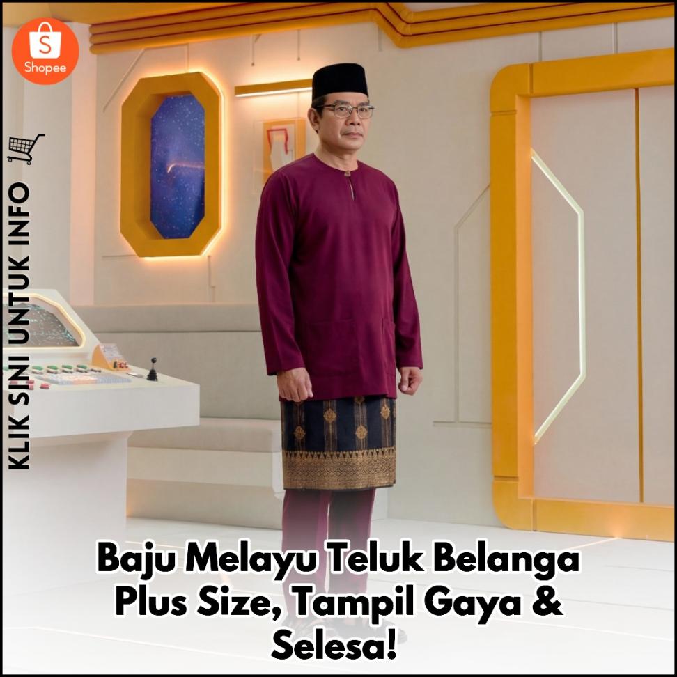 Baju Melayu Teluk Belanga Plus Size, Tampil Gaya & Selesa!
