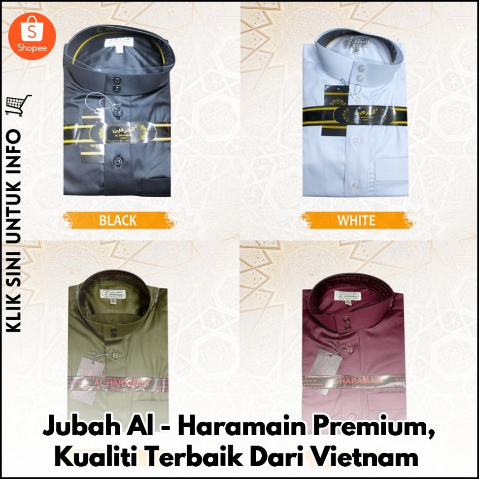 Jubah Al-Haramain Premium, Kualiti Terbaik Dari Vietnam