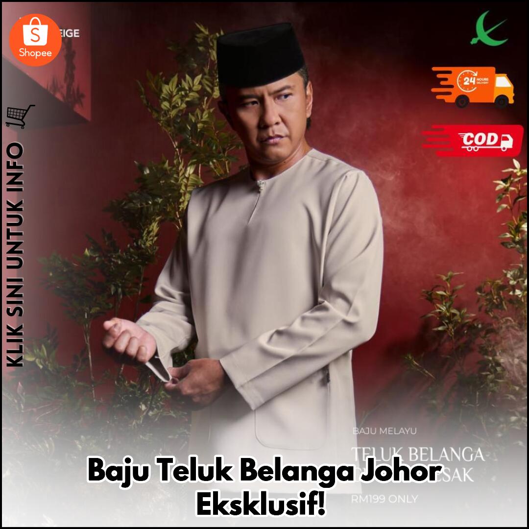 Baju Teluk Belanga Johor Eksklusif!