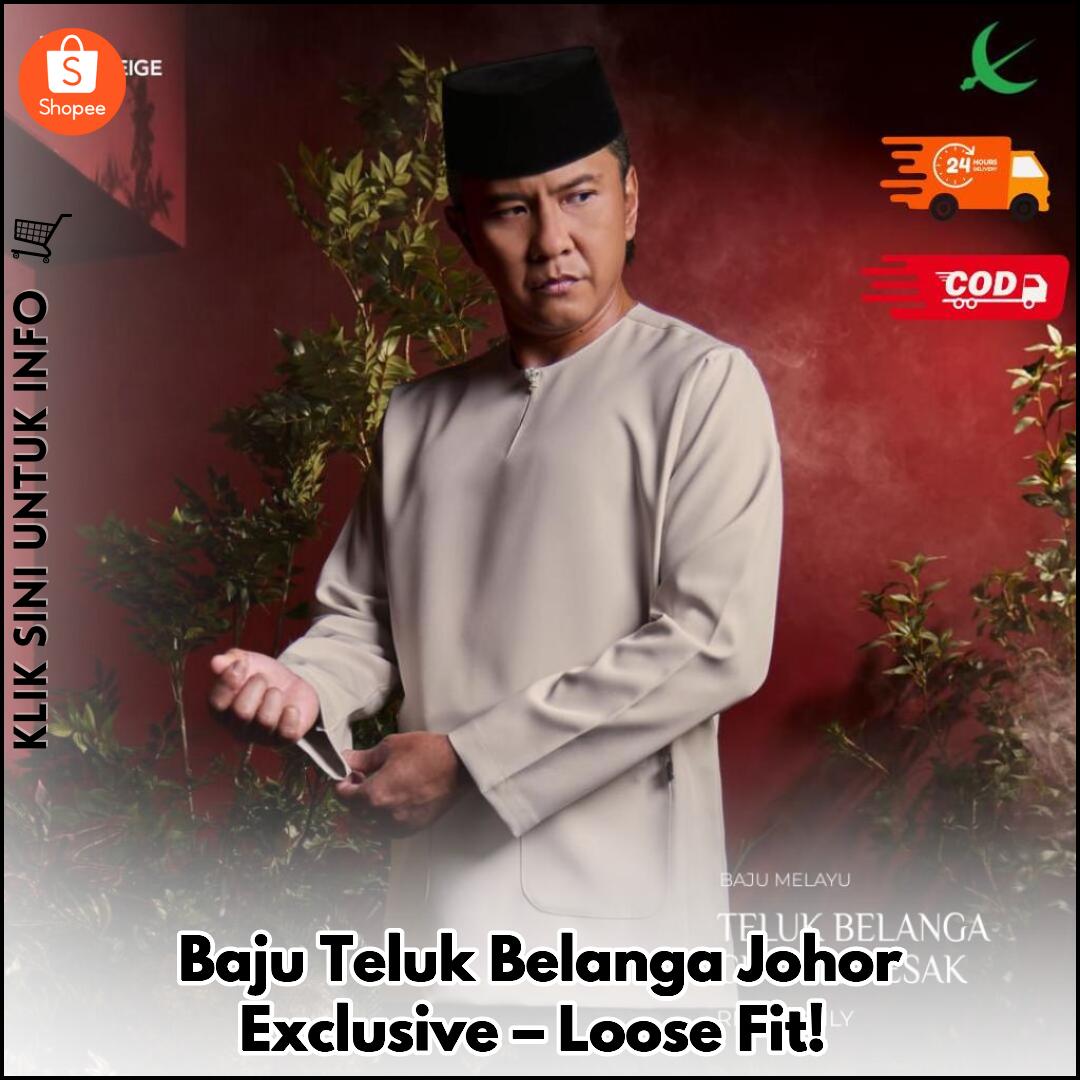 Baju Teluk Belanga Johor Exclusive – Loose Fit!