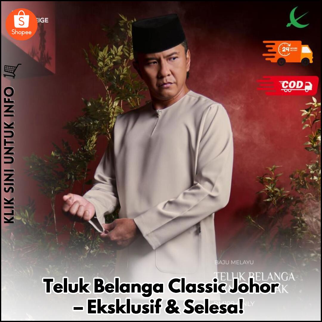 Teluk Belanga Classic Johor – Eksklusif & Selesa!