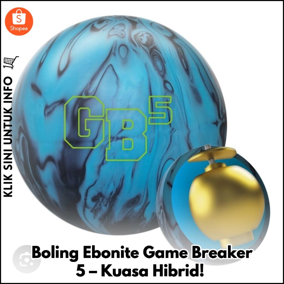 Boling Ebonite Game Breaker 5 – Kuasa Hibrid!