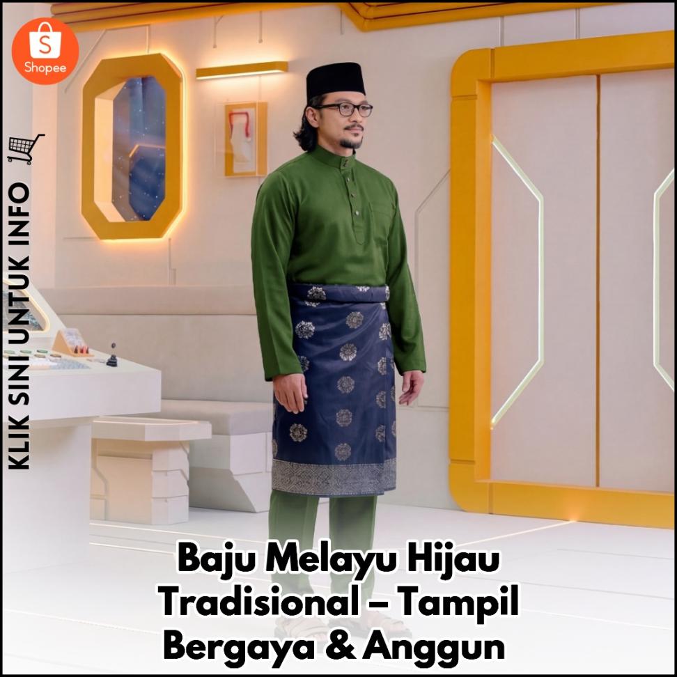 Baju Melayu Hijau Tradisional – Tampil Bergaya & Anggun