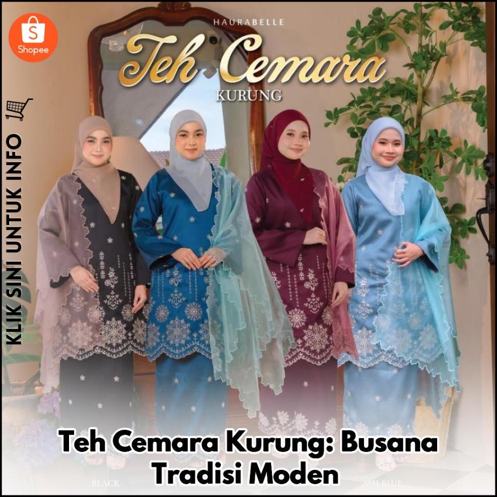 Teh Cemara Kurung: Busana Tradisi Moden