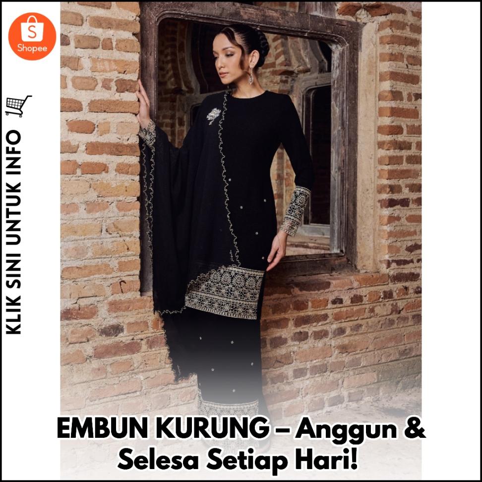 EMBUN KURUNG – Anggun & Selesa Setiap Hari!