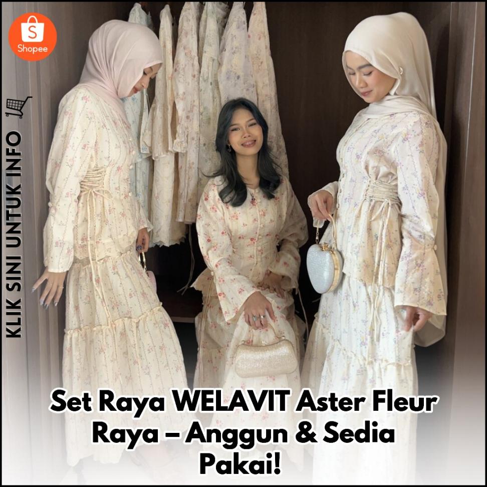 Set Raya WELAVIT Aster Fleur Raya – Anggun & Sedia Pakai!