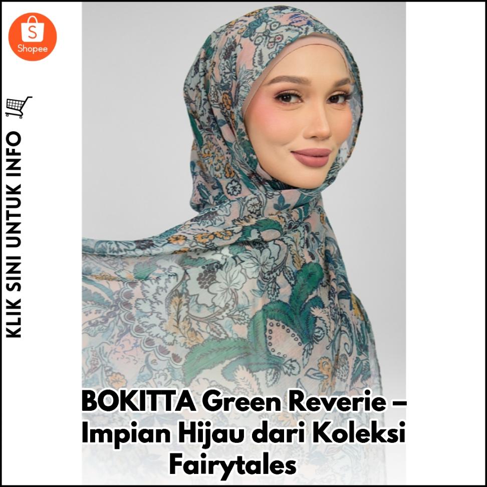 BOKITTA Green Reverie – Impian Hijau dari Koleksi Fairytales ?