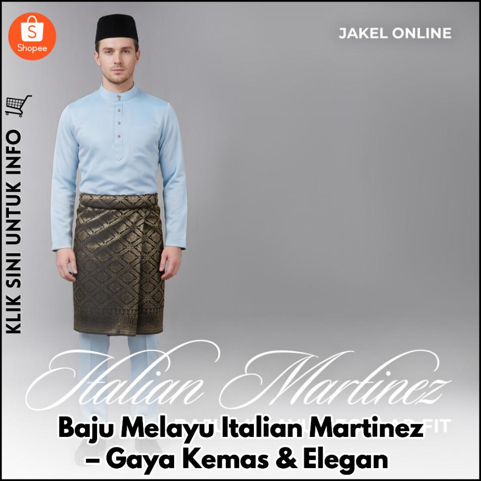 Baju Melayu Italian Martinez – Gaya Kemas & Elegan