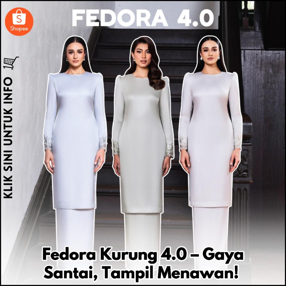 Fedora Kurung 4.0 – Gaya Santai, Tampil Menawan!