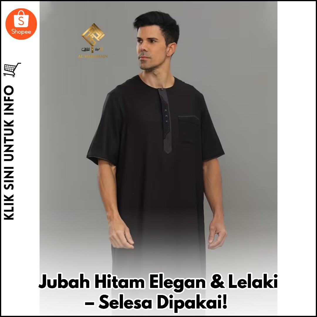 Jubah Hitam Elegan & Lelaki – Selesa Dipakai!