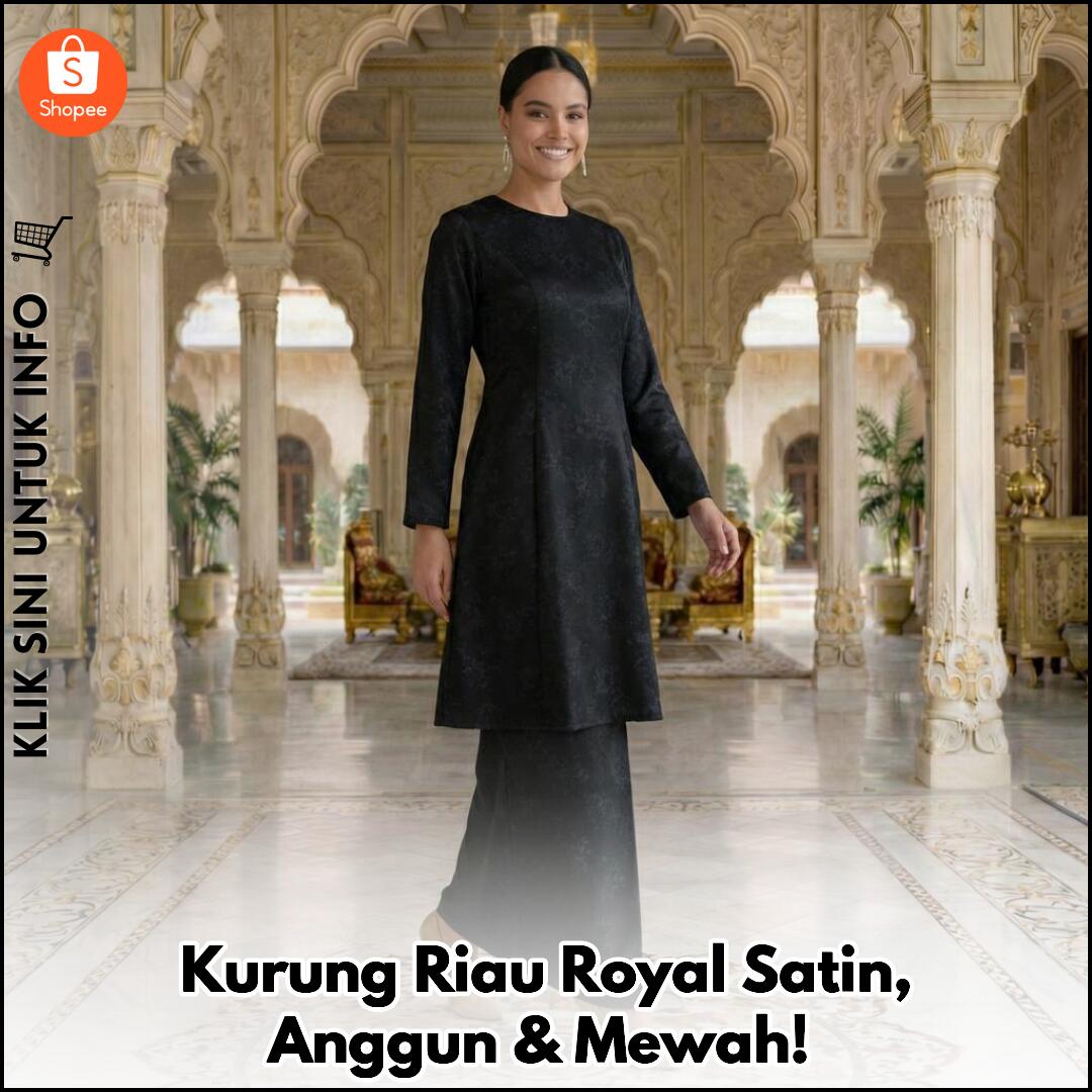Kurung Riau Royal Satin, Anggun & Mewah!