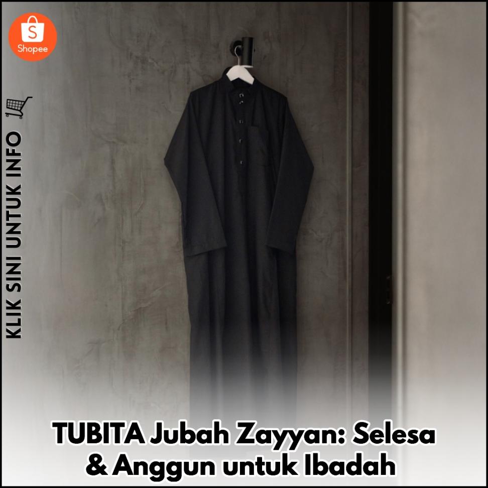 TUBITA Jubah Zayyan: Selesa & Anggun untuk Ibadah