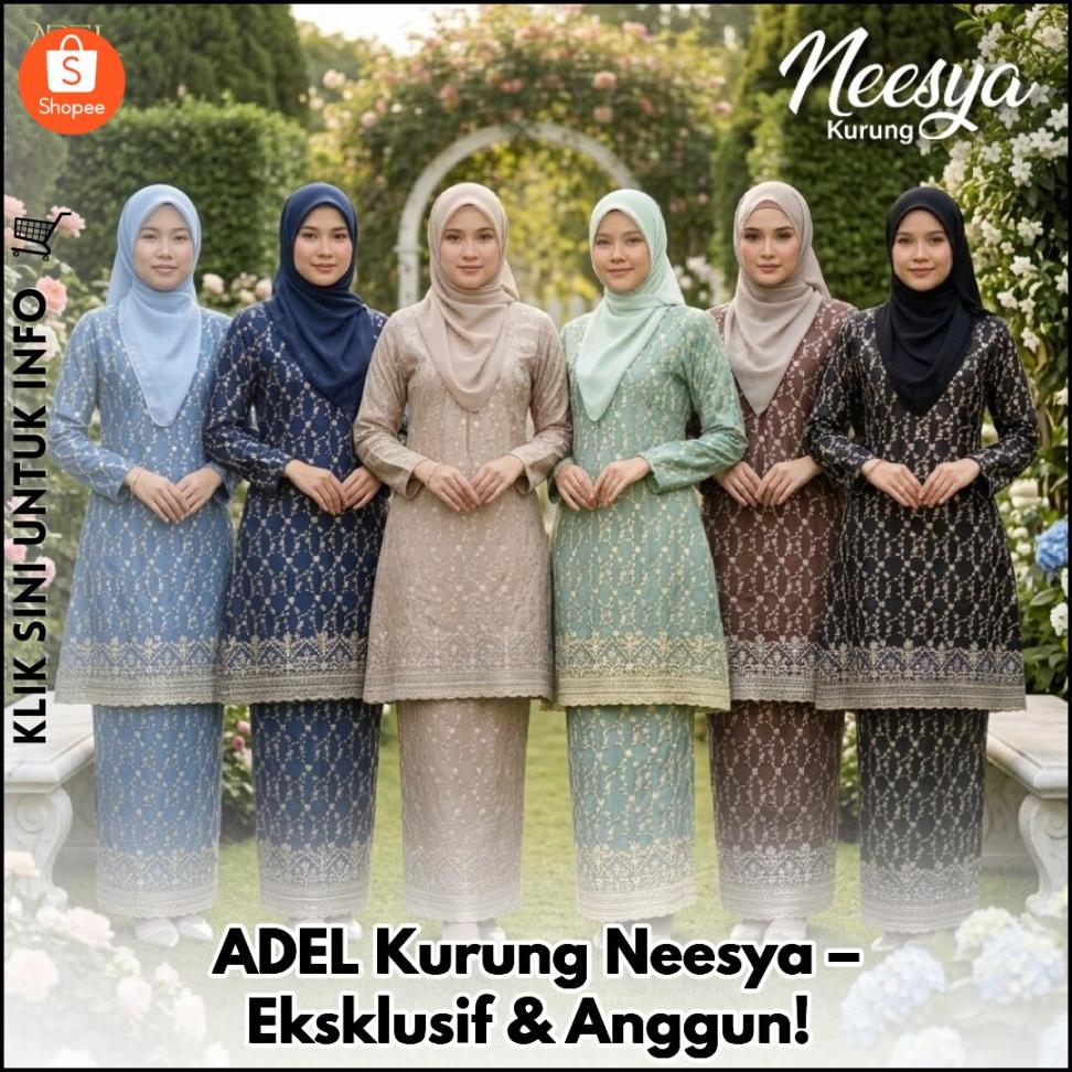 ADEL Kurung Neesya – Eksklusif & Anggun!