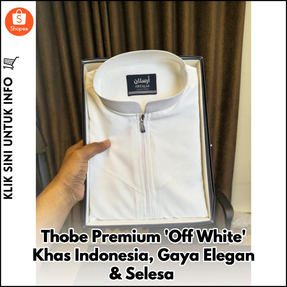 Thobe Premium 'Off White' Khas Indonesia, Gaya Elegan & Selesa
