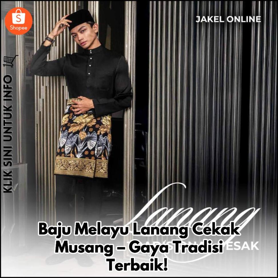 Baju Melayu Lanang Cekak Musang – Gaya Tradisi Terbaik!
