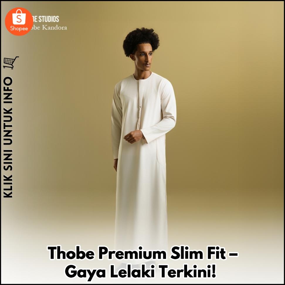 Thobe Premium Slim Fit – Gaya Lelaki Terkini!