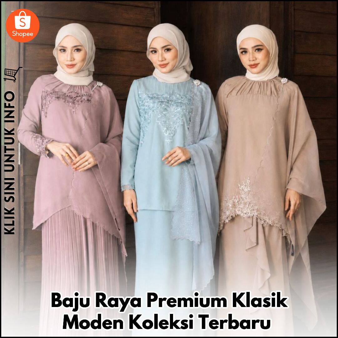 Baju Raya Premium Klasik Moden Koleksi Terbaru