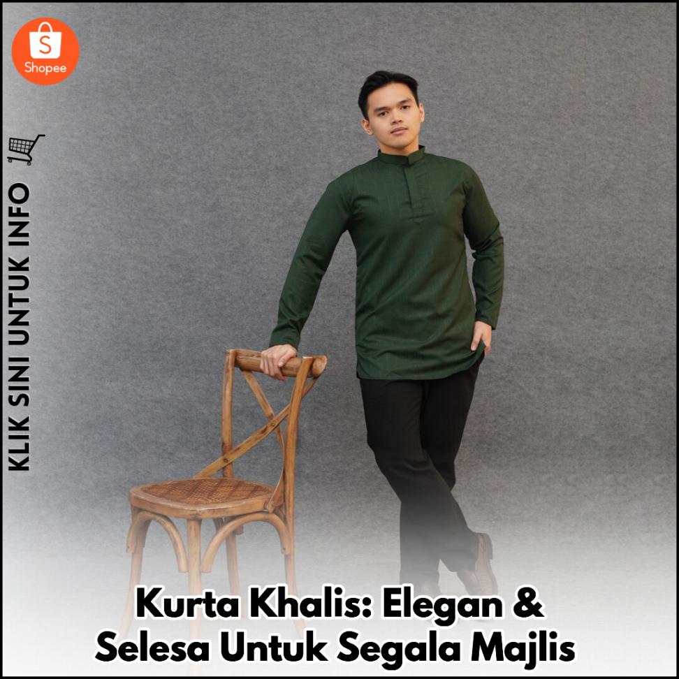 Kurta Khalis: Elegan & Selesa Untuk Segala Majlis