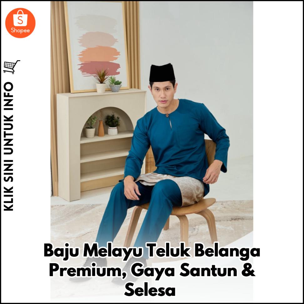 Baju Melayu Teluk Belanga Premium, Gaya Santun & Selesa