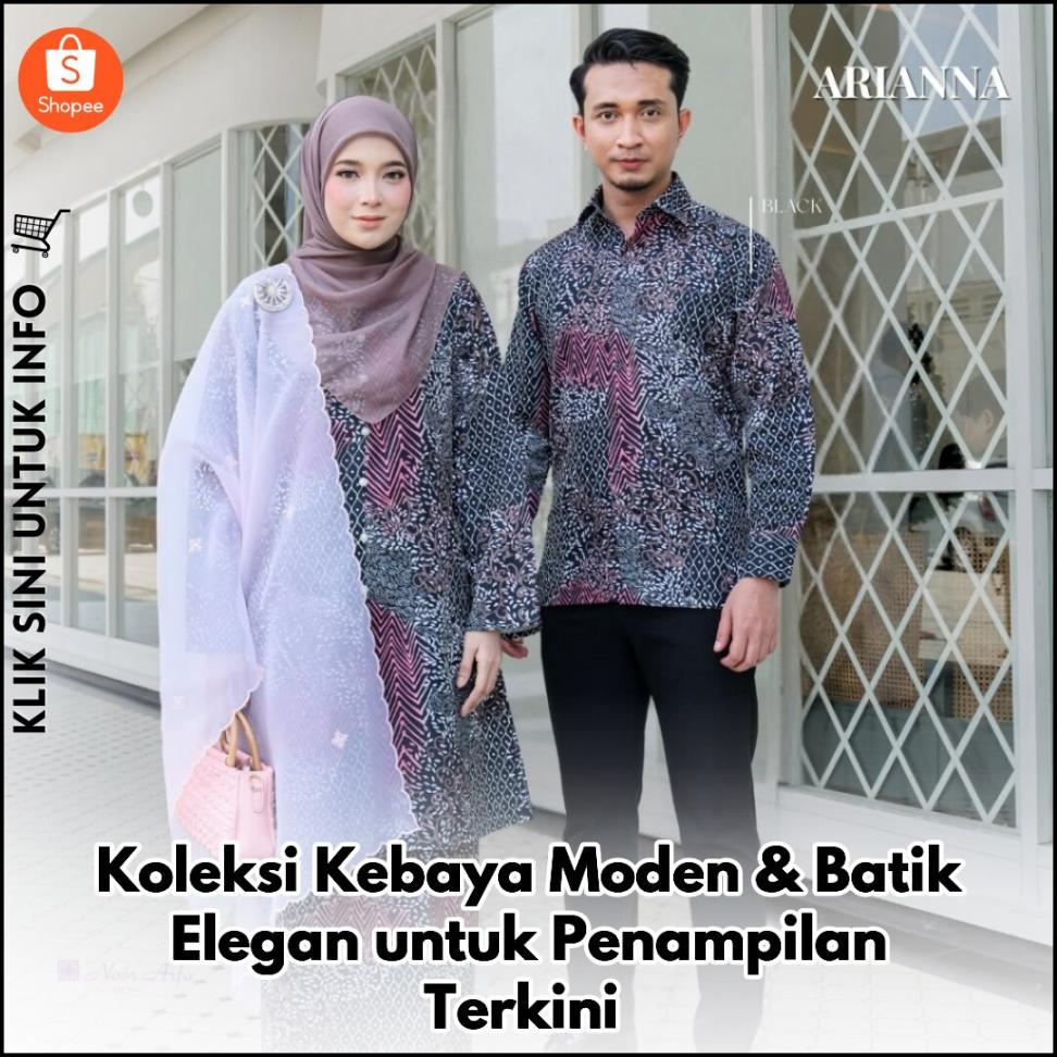 Koleksi Kebaya Moden & Batik Elegan untuk Penampilan Terkini