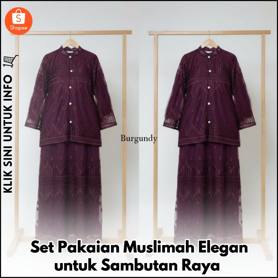 Set Pakaian Muslimah Elegan untuk Sambutan Raya