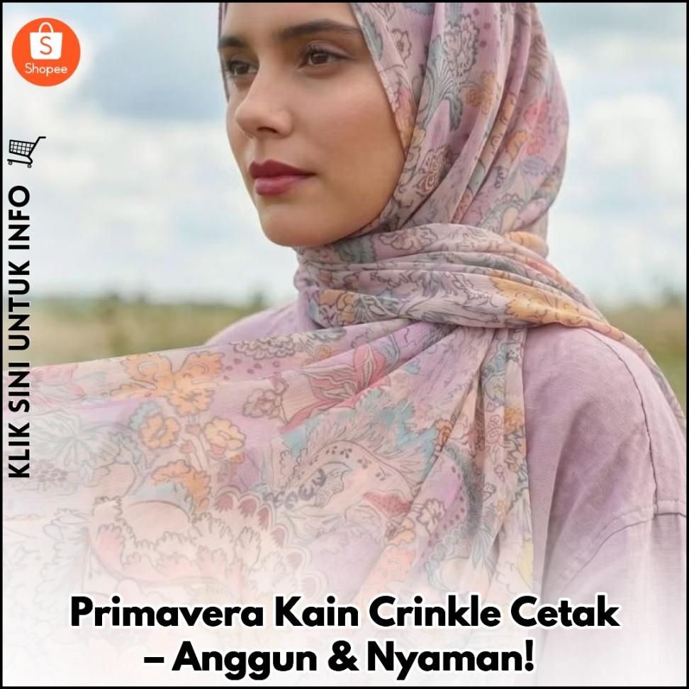 Primavera Kain Crinkle Cetak – Anggun & Nyaman!