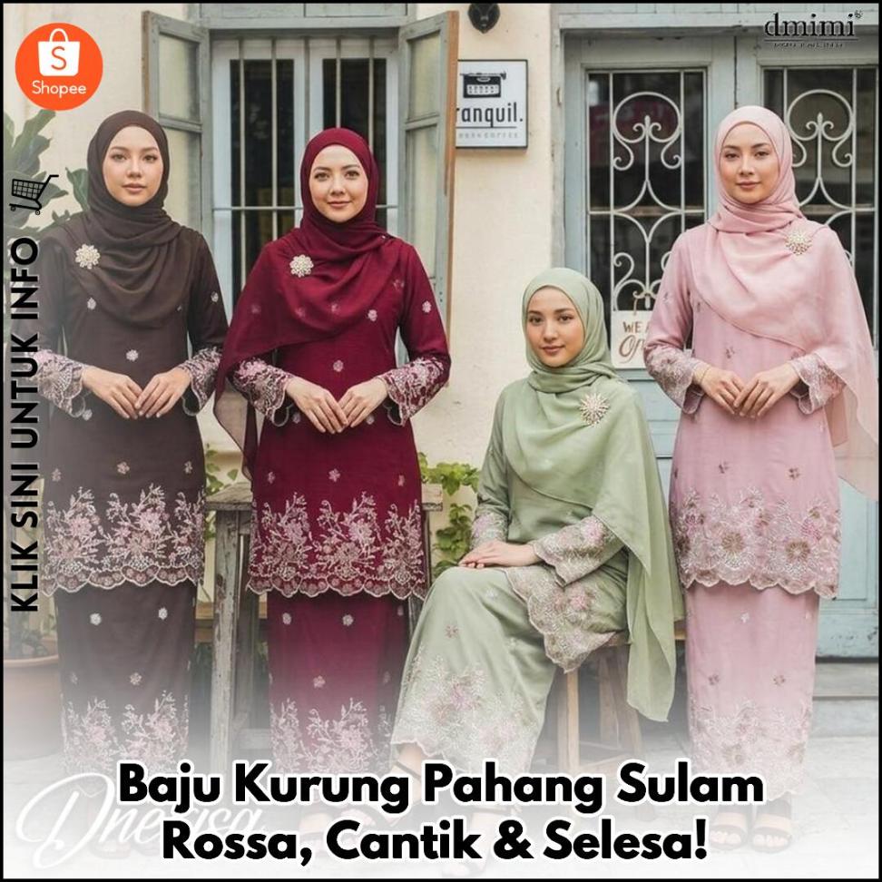 Baju Kurung Pahang Sulam Rossa, Cantik & Selesa!