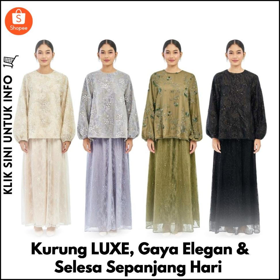 Kurung LUXE, Gaya Elegan & Selesa Sepanjang Hari