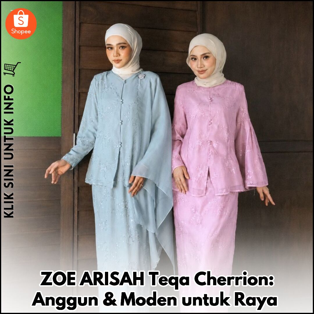 ZOE ARISAH Teqa Cherrion: Anggun & Moden untuk Raya