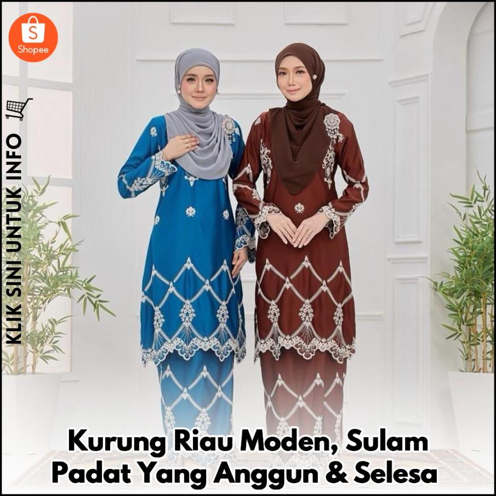 Kurung Riau Moden, Sulam Padat Yang Anggun & Selesa