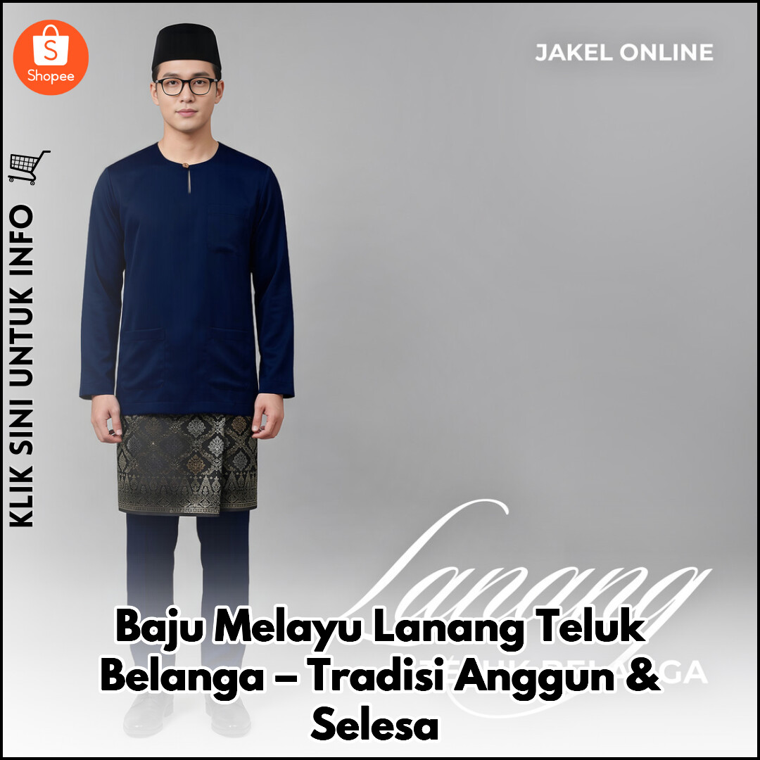 Baju Melayu Lanang Teluk Belanga – Tradisi Anggun & Selesa