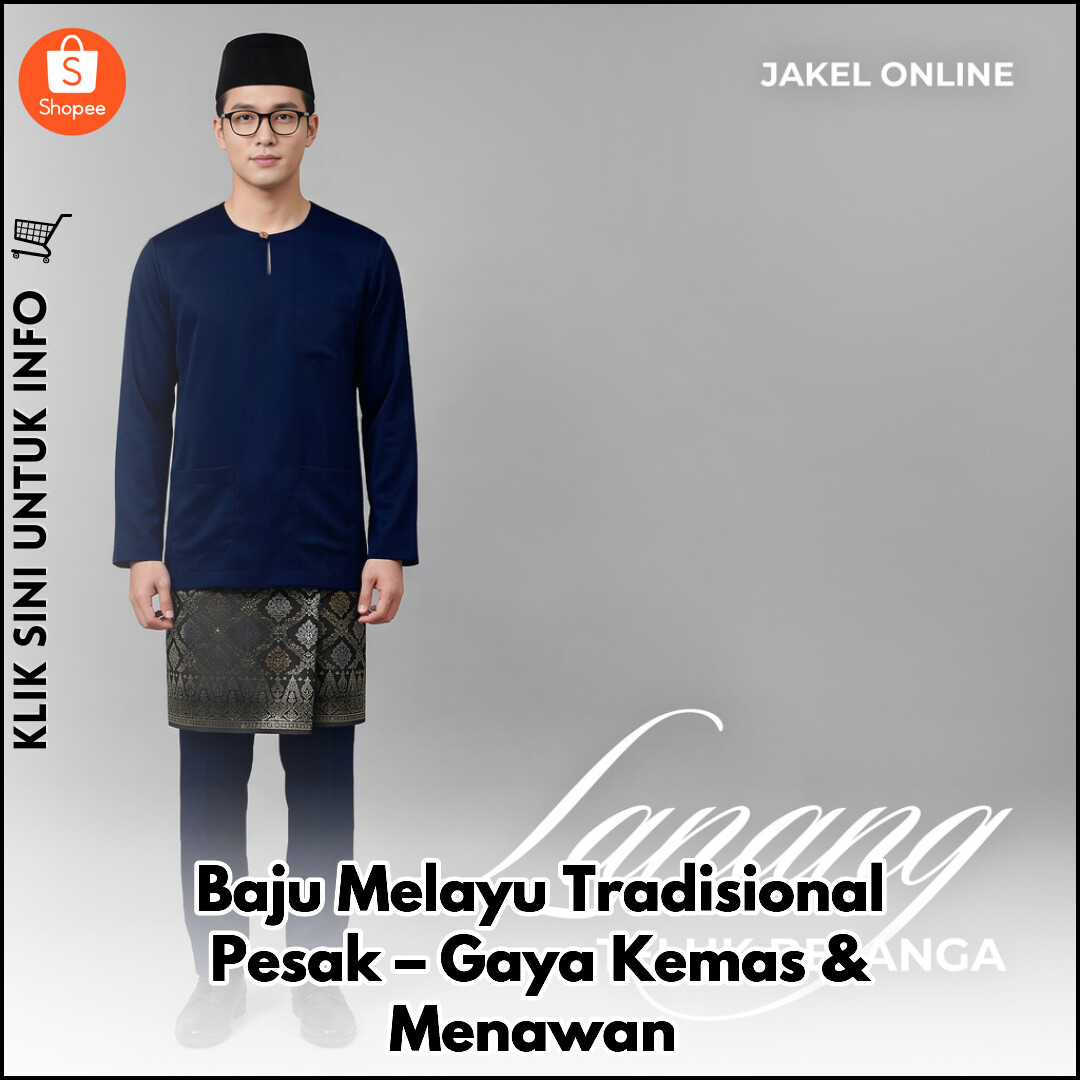 Baju Melayu Tradisional Pesak – Gaya Kemas & Menawan