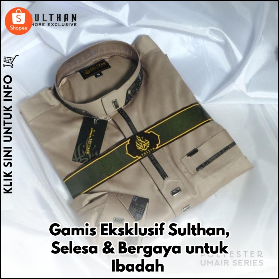 Gamis Eksklusif Sulthan, Selesa & Bergaya untuk Ibadah
