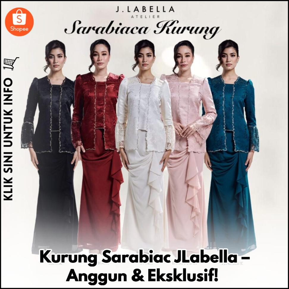 Kurung Sarabiac JLabella – Anggun & Eksklusif!