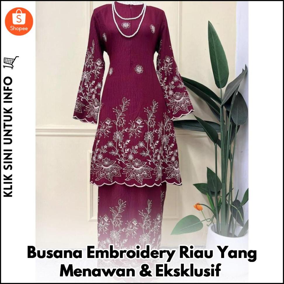 Busana Embroidery Riau Yang Menawan & Eksklusif